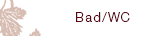 Bad/WC